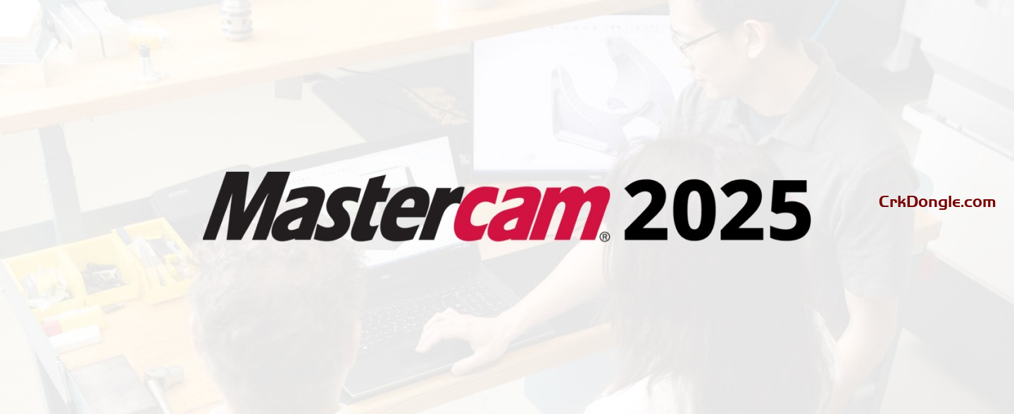 MASTERCAM 2025 CRACK MASTERCAM 2025
